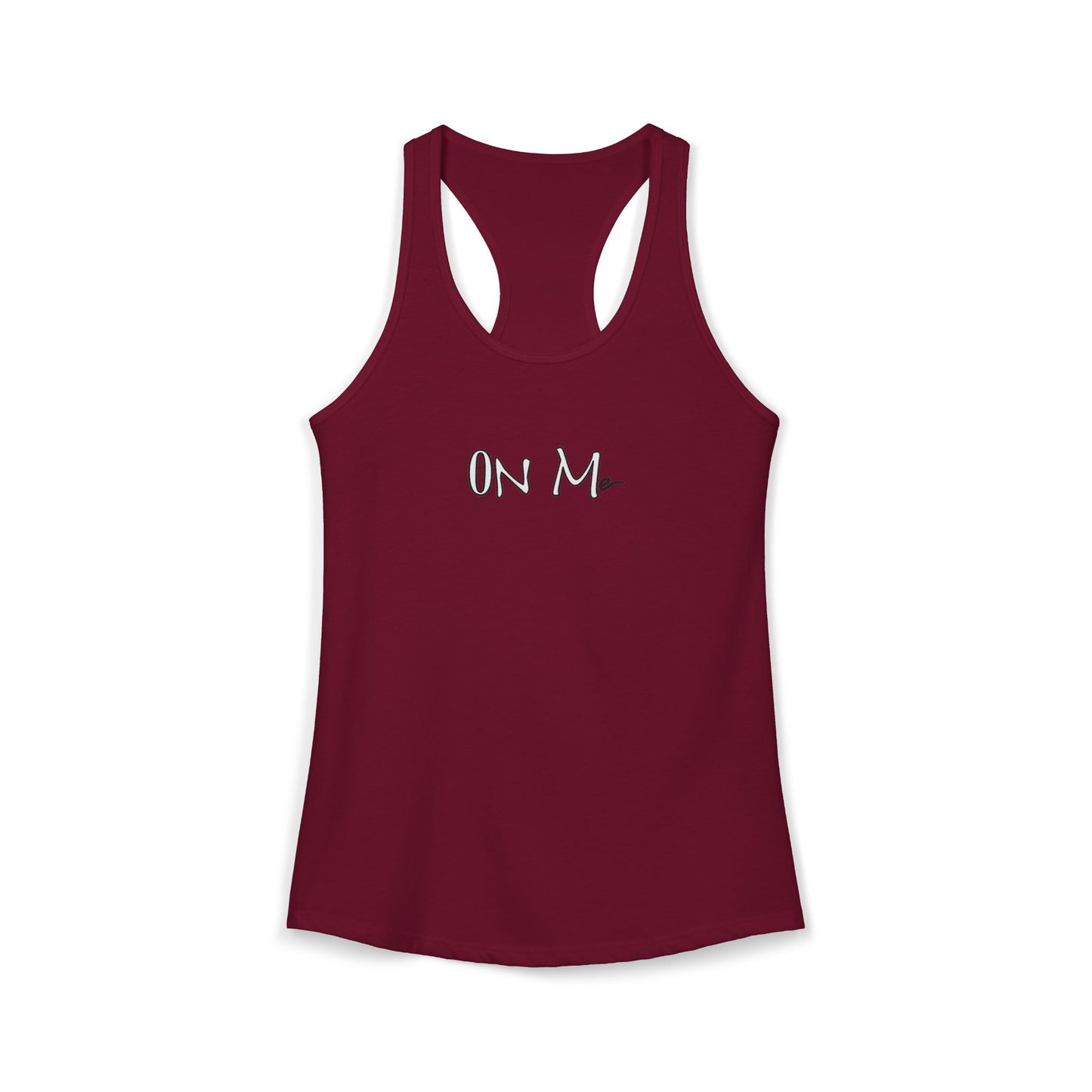 On Me - Women's Ideal Racerback Tank, Women's Tee, Tank Top, Workout Shirt, Gym Apparel, Fitness Top
