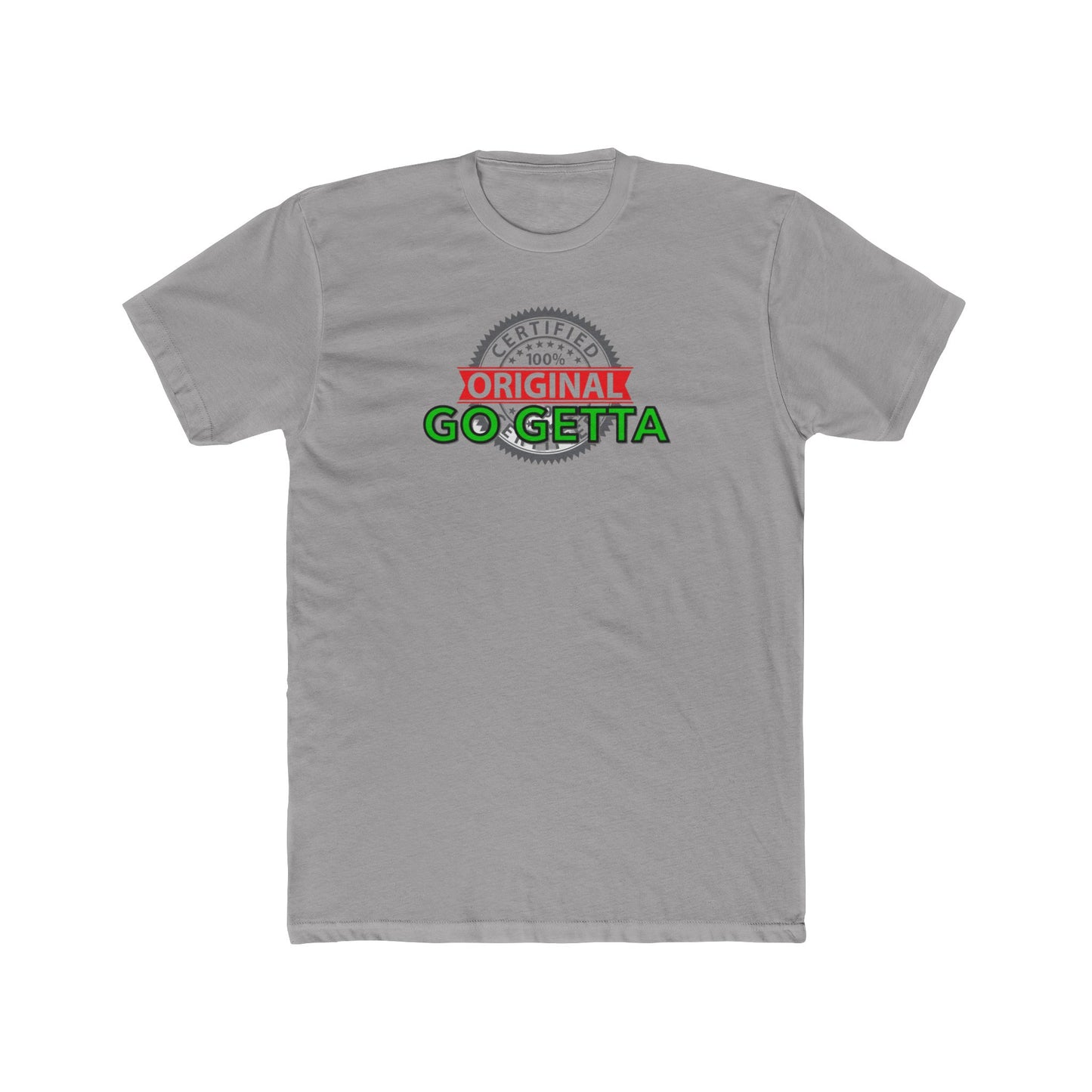 100% Certified Green Go Getta - Unisex Cotton Crew Tee