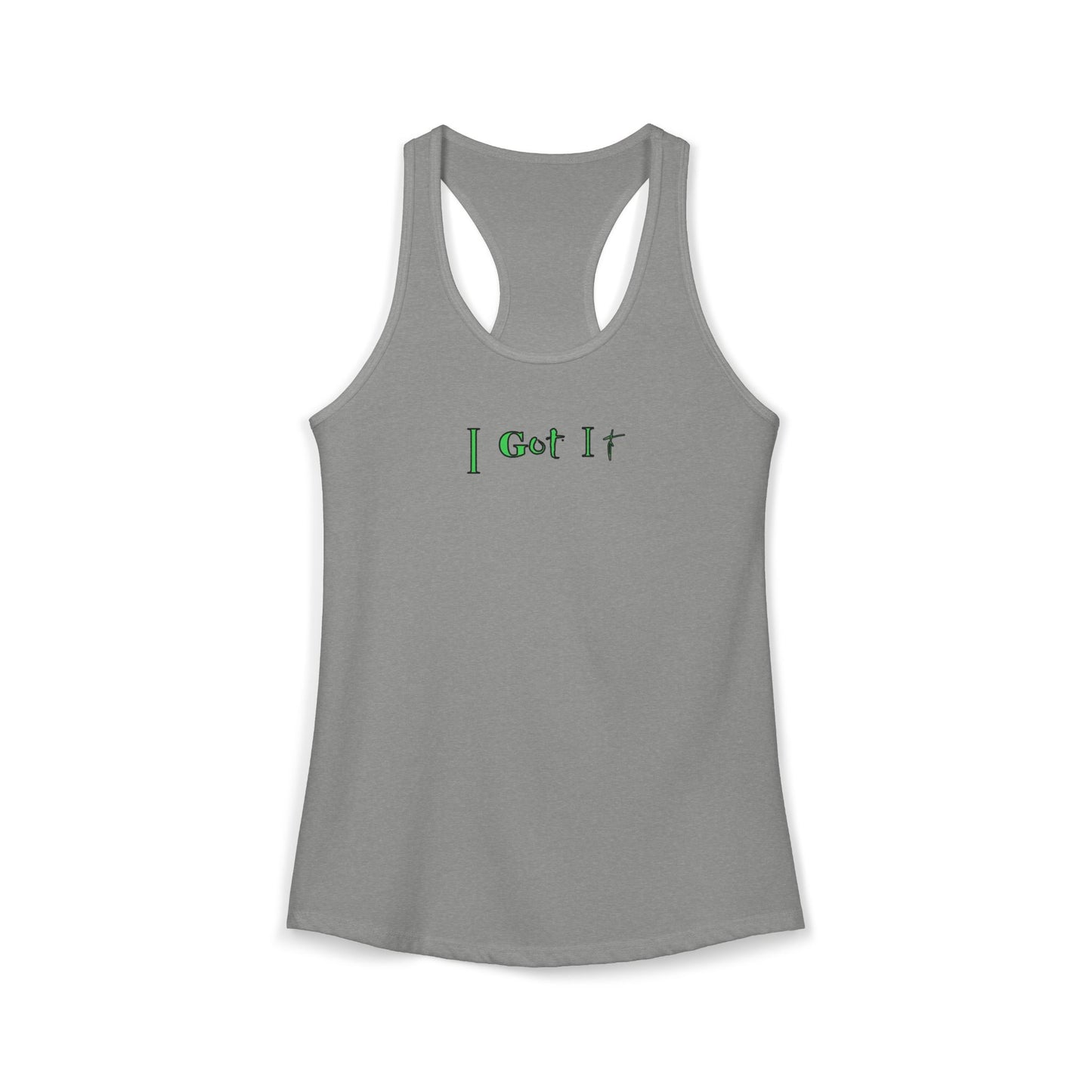 I Got It - Women's Racerback Tank - Casual Summer Top, Fitness Apparel, Vacation Wear, Gift for Her, 'I Got It' Tank