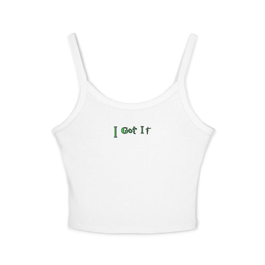 I Got It - Women's Spaghetti Strap Tank Top, Summer Casual Wear, Cute Gift, Beachwear, Trendy Outfit