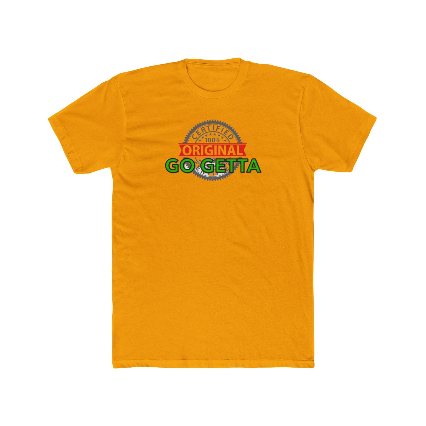 100% Certified Green Go Getta - Unisex Cotton Crew Tee