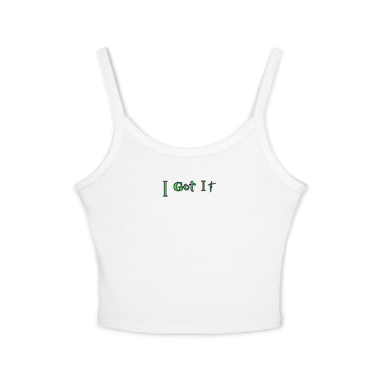 I Got It - Women's Spaghetti Strap Tank Top, Summer Casual Wear, Cute Gift, Beachwear, Trendy Outfit