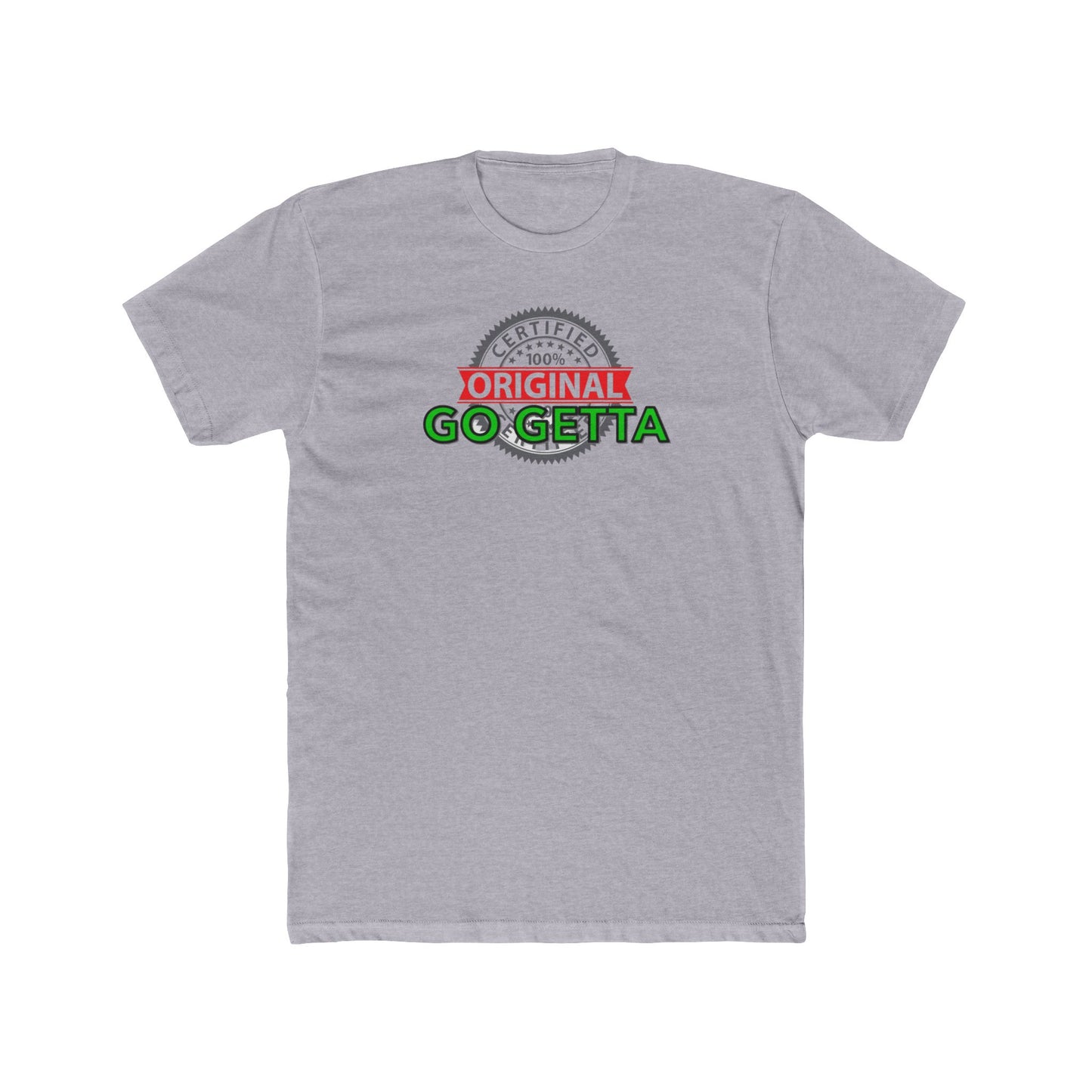 100% Certified Green Go Getta - Unisex Cotton Crew Tee