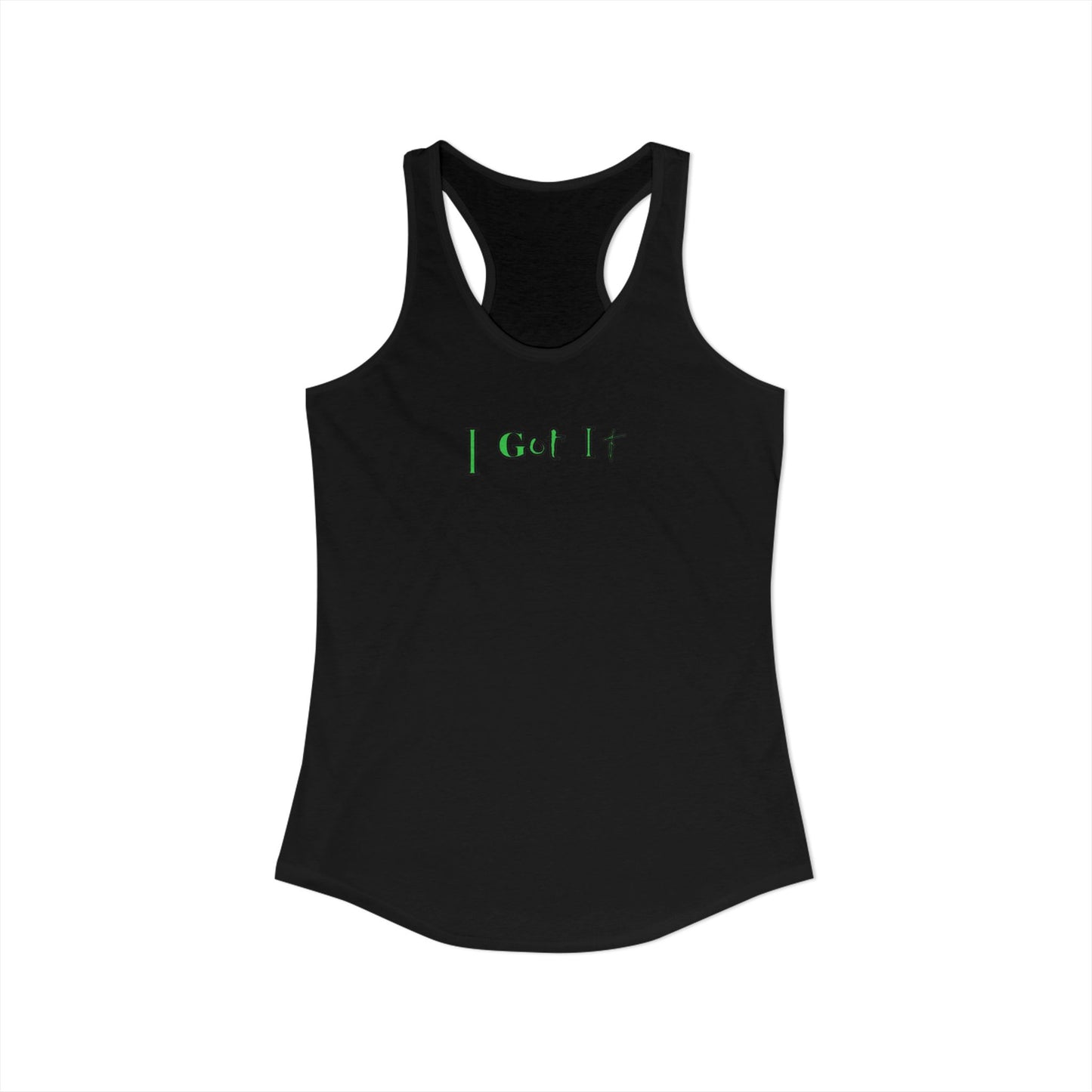I Got It - Women's Racerback Tank - Casual Summer Top, Fitness Apparel, Vacation Wear, Gift for Her, 'I Got It' Tank
