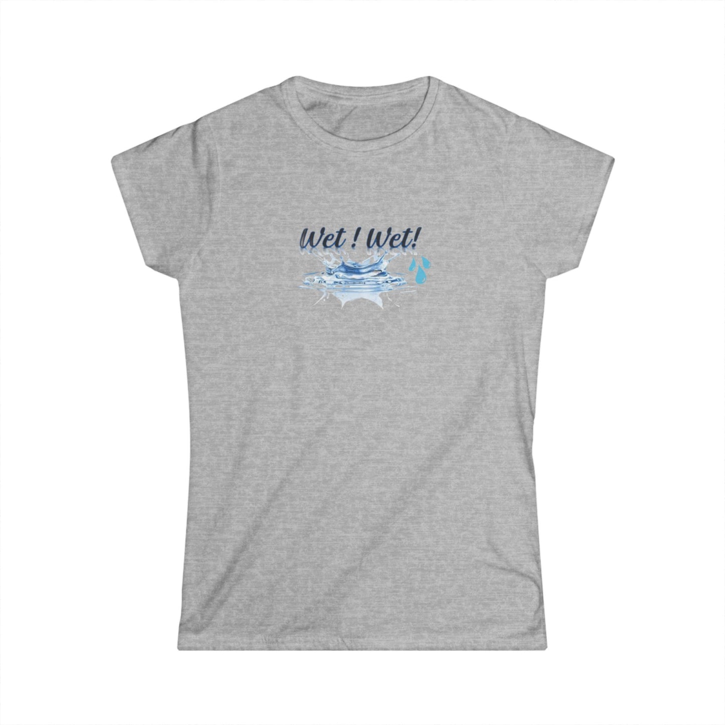 Women's Softstyle Tee, Trendy Wet Wet Tee Shirt, Stylish Women's Tee, Fashionable Wet Wet Shirt, Comfortable Women's T-Shirt, Unique Wet Wet