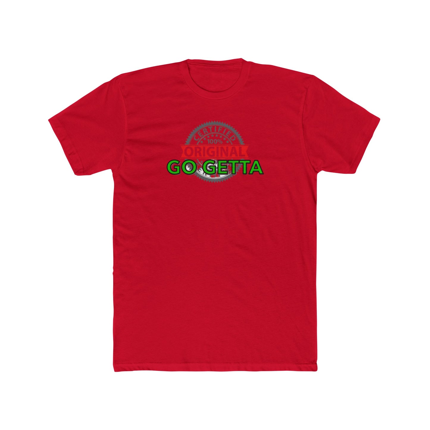 100% Certified Green Go Getta - Unisex Cotton Crew Tee