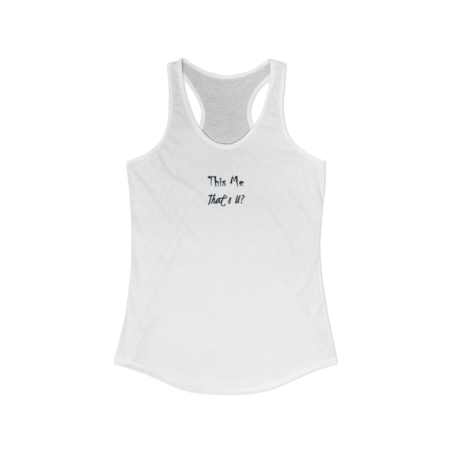 This Me That's U? - Women's Inspirational Racerback Tank Top - Perfect for Workouts, Casual Outings, Gifts, Summer Wear, Beach Days