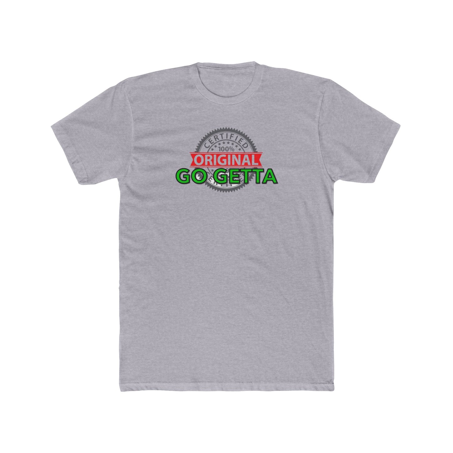 100% Certified Green Go Getta - Unisex Cotton Crew Tee
