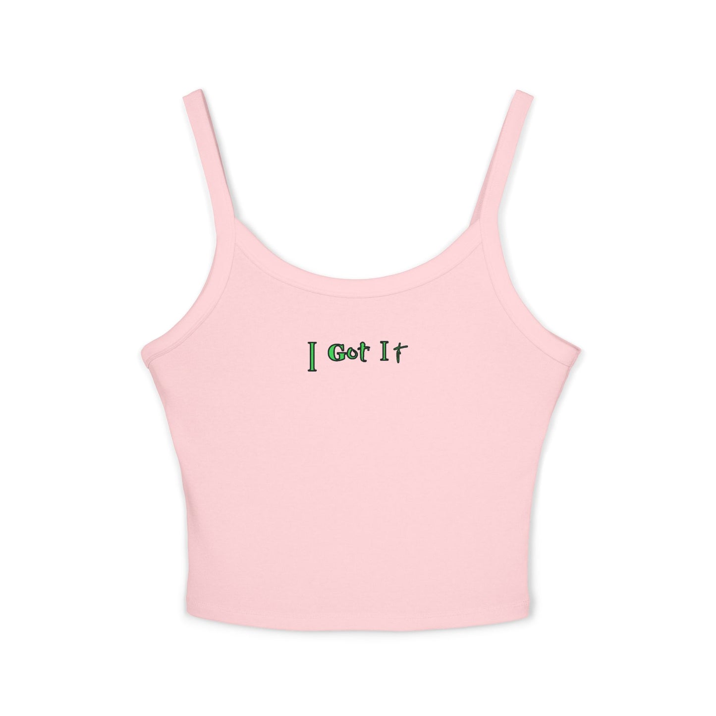 I Got It - Women's Spaghetti Strap Tank Top, Summer Casual Wear, Cute Gift, Beachwear, Trendy Outfit