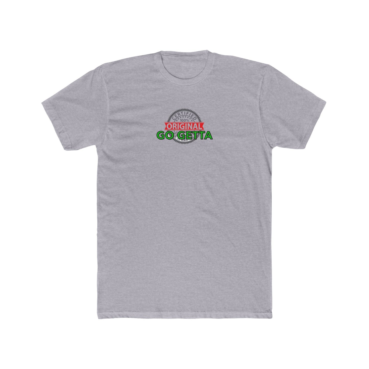 100% Certified Green Go Getta - Unisex Cotton Crew Tee