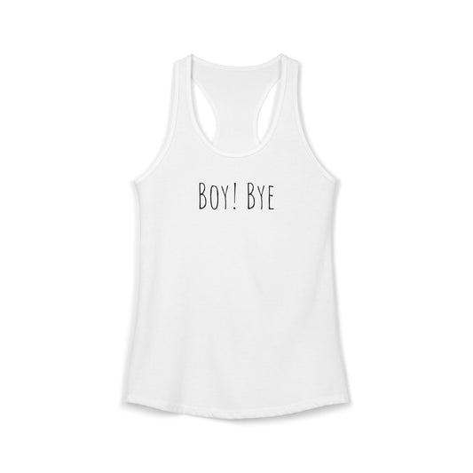 Boy! Bye - Women's Ideal Racerback Tank