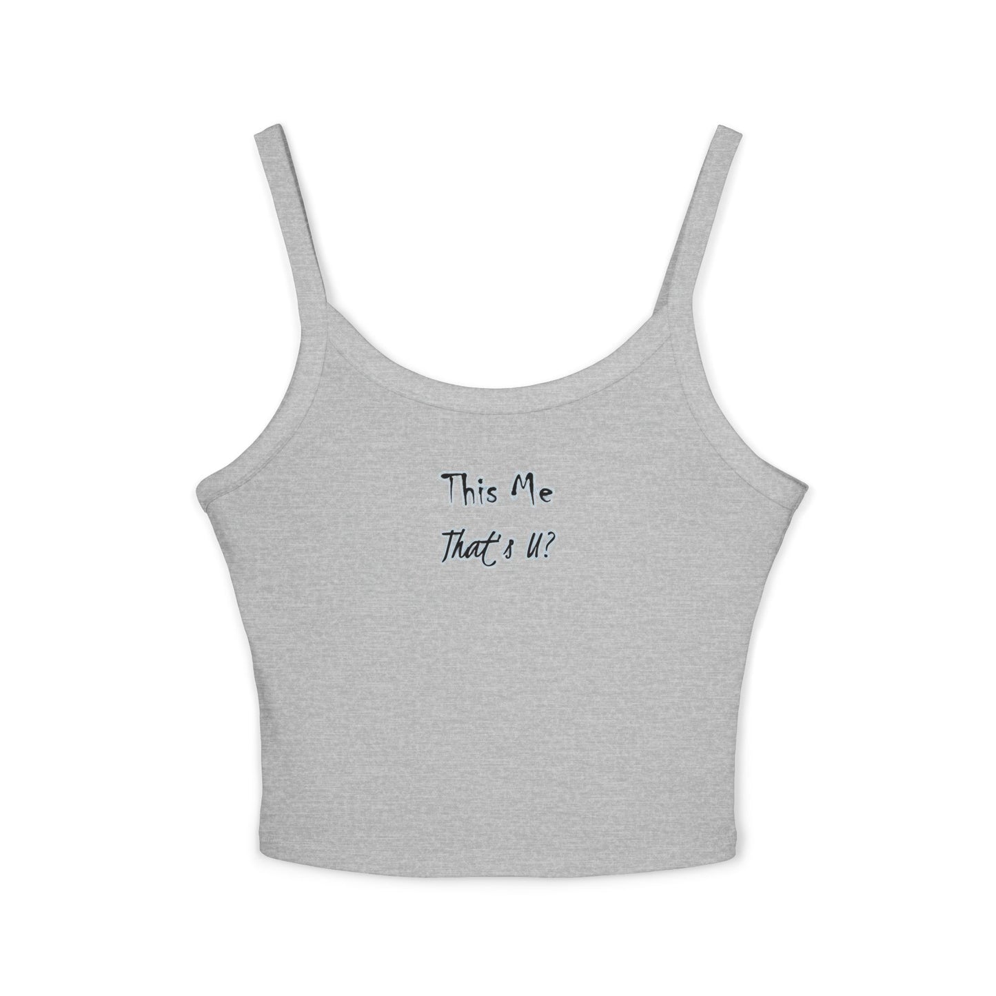 This Me That's U? - Women's Spaghetti Strap Tank Top, Casual Summer Top, Cute Layering Blouse, Fashionable Crop Top, Gift for Her