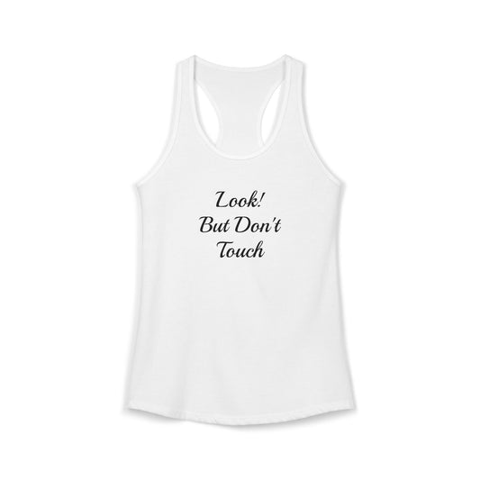 Look! But Don't Touch - Women's Ideal Racerback Tank