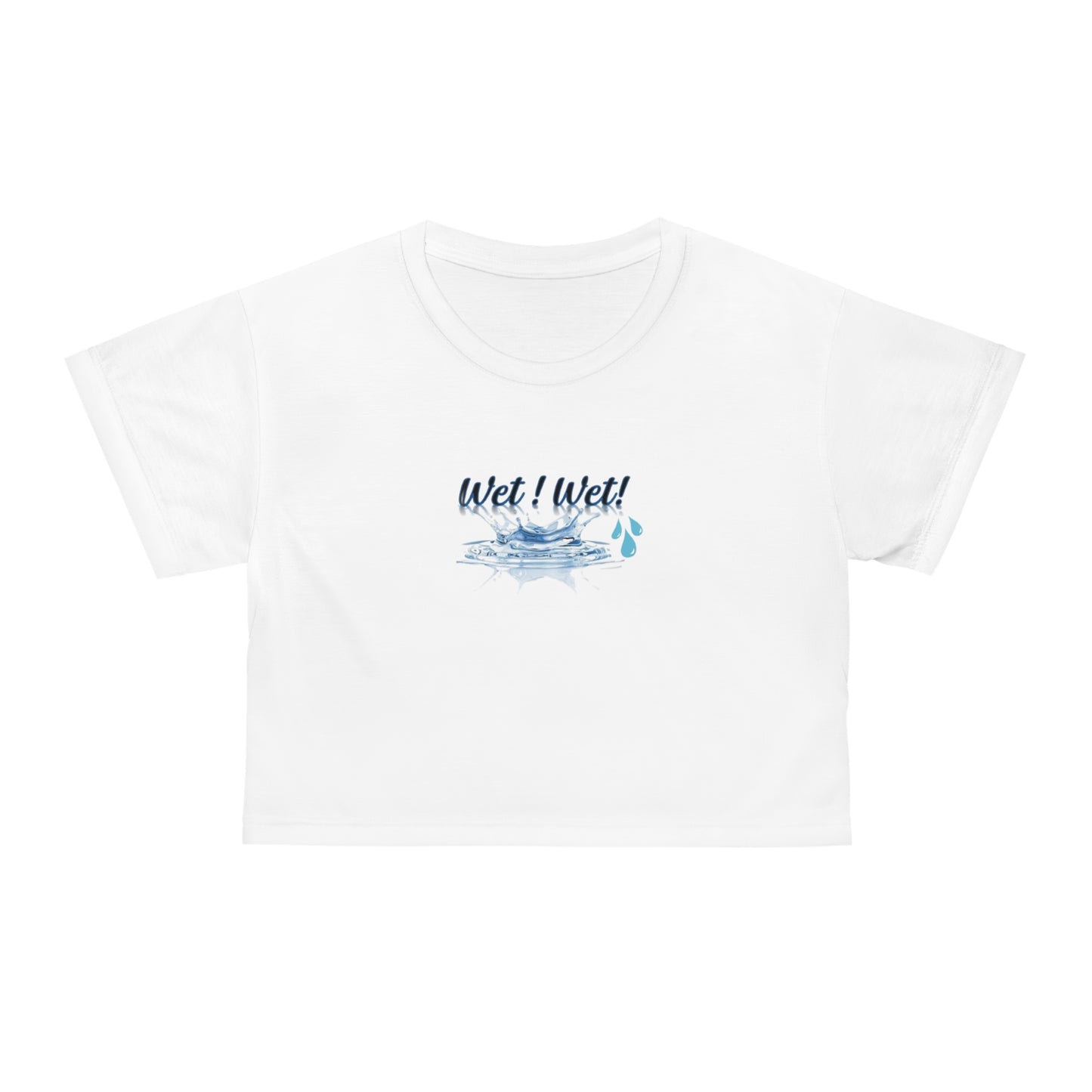 Fun "Wet! Wet!" Crop Tee for Summer Vibes, Perfect for Pool Parties, Beach Days, Gifts for Water Lovers, Trendy Casual Wear