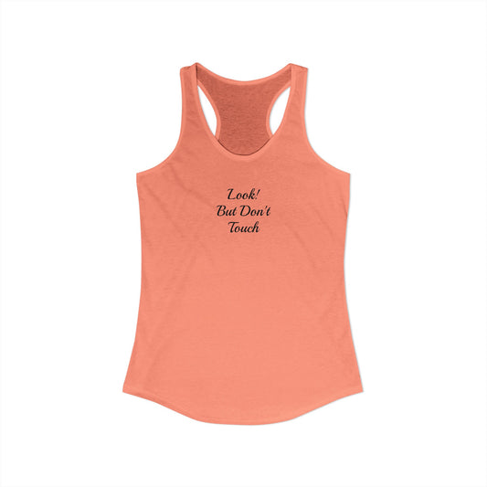 Look! But Don't Touch - Women's Ideal Racerback Tank