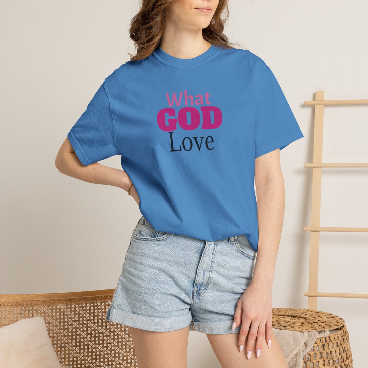 What GOD Love - Unisex Garment-Dyed T-shirt