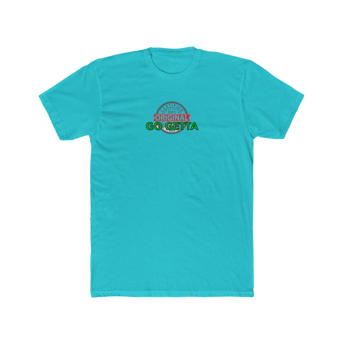 100% Certified Green Go Getta - Unisex Cotton Crew Tee