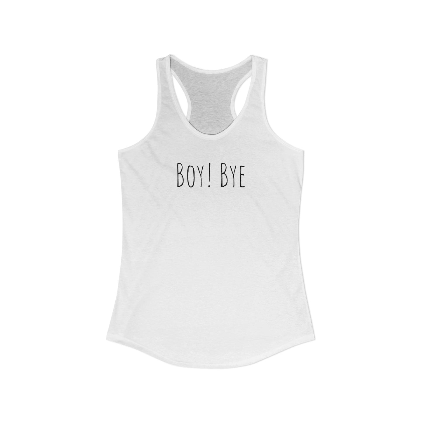 Boy! Bye - Women's Ideal Racerback Tank