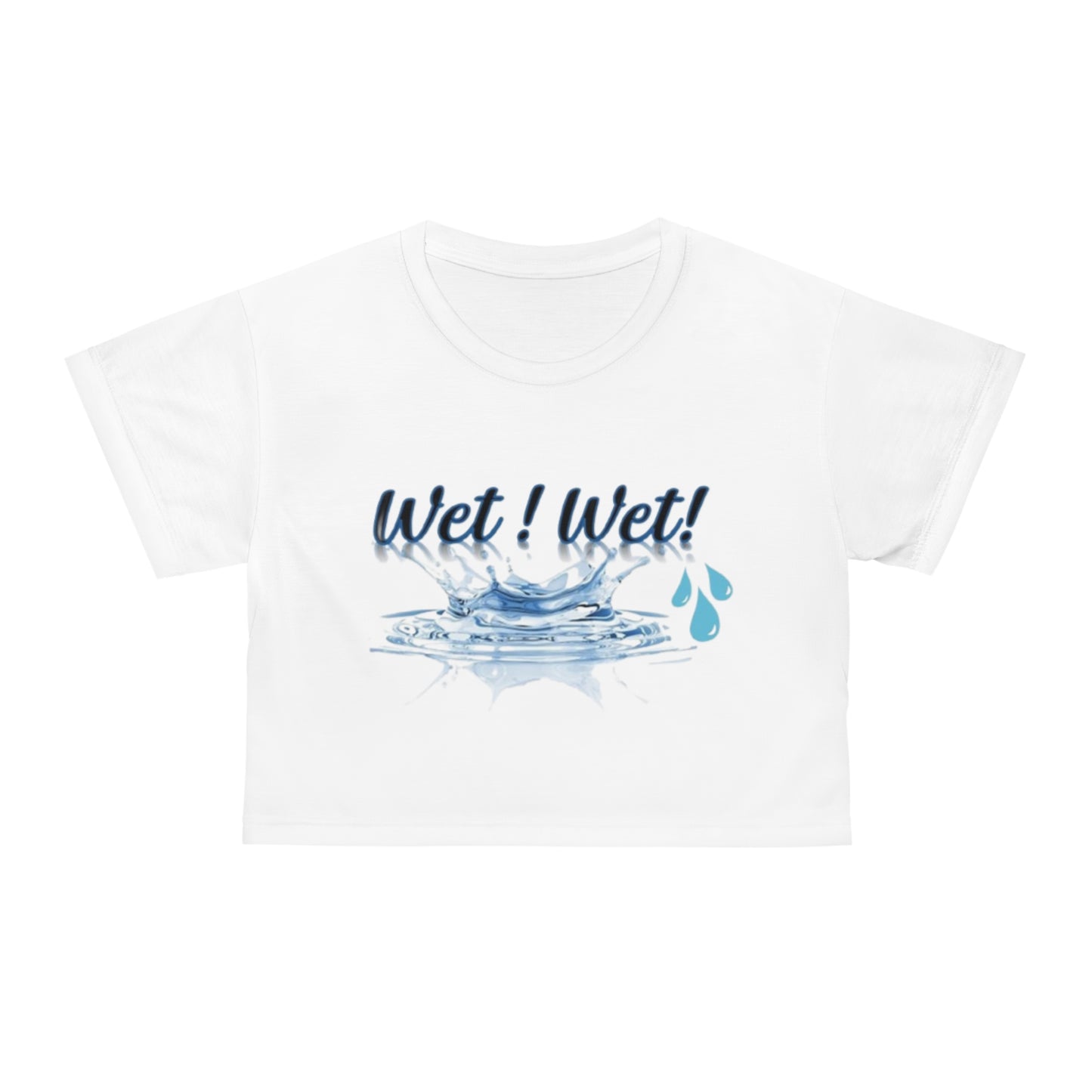Fun "Wet! Wet!" Crop Tee for Summer Vibes, Perfect for Pool Parties, Beach Days, Gifts for Water Lovers, Trendy Casual Wear