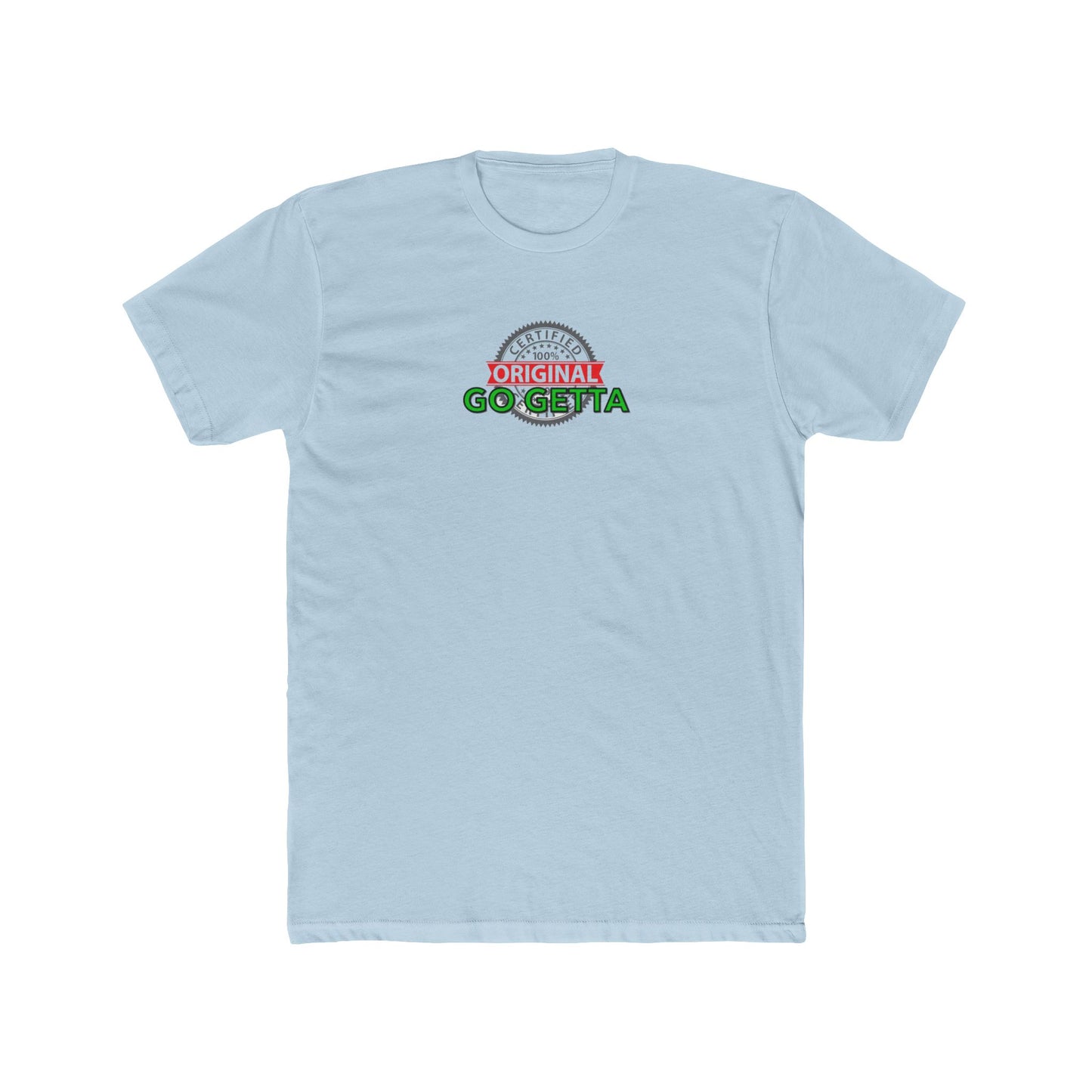 100% Certified Green Go Getta - Unisex Cotton Crew Tee
