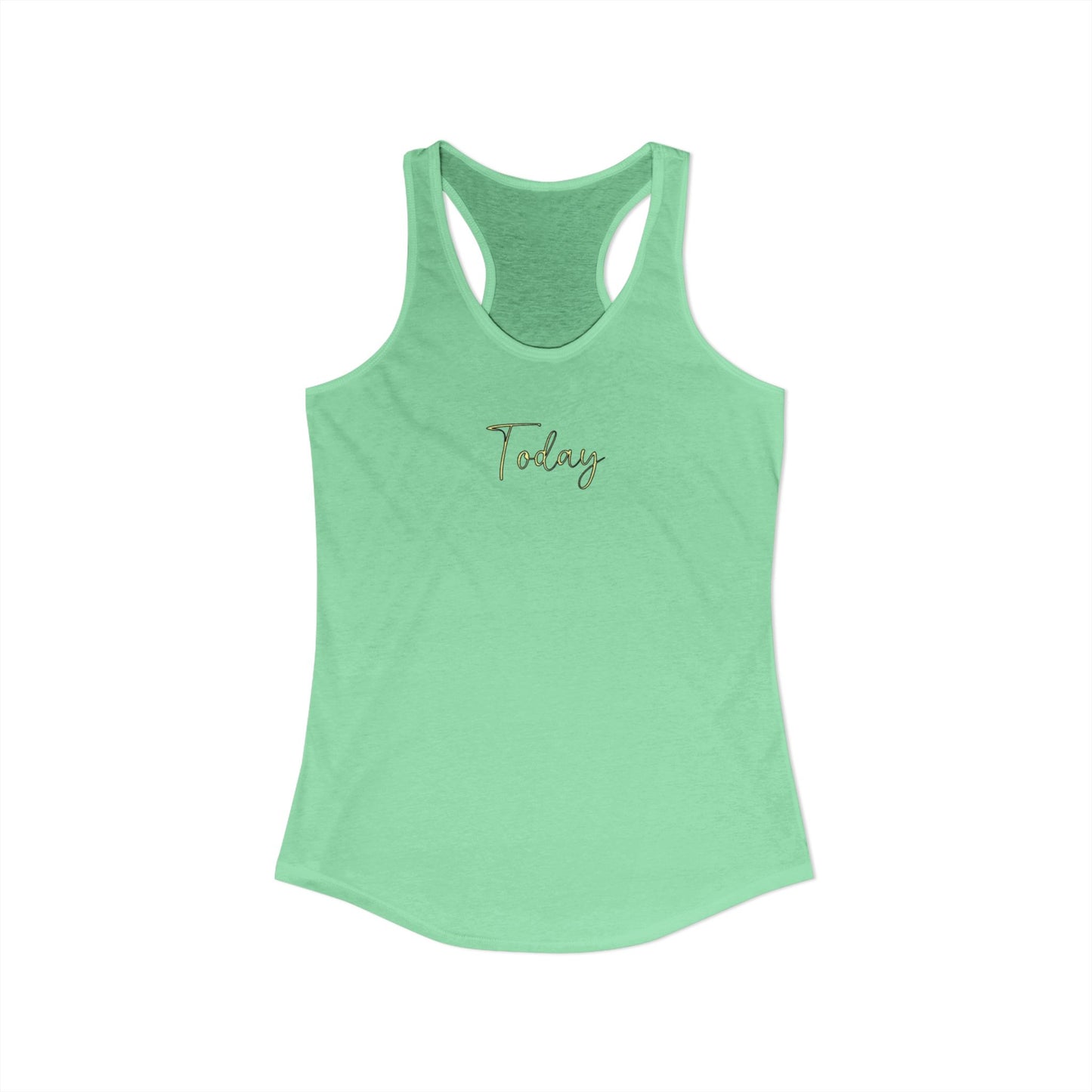 Today - Women's Racerback Tank Top | Today Motivational Fitness Tee, Summer Workout Shirt, Casual Lounge Wear, Gift for Her