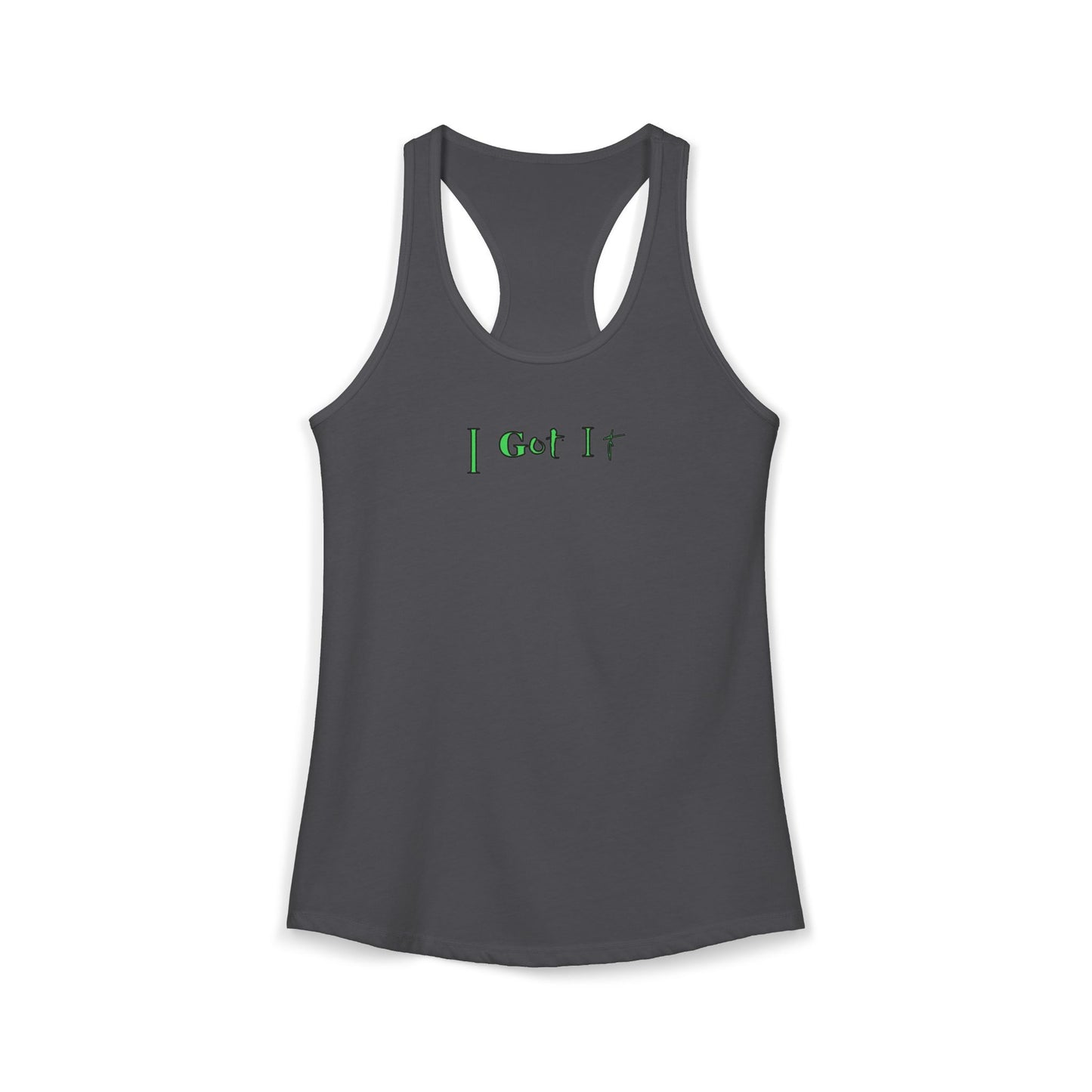 I Got It - Women's Racerback Tank - Casual Summer Top, Fitness Apparel, Vacation Wear, Gift for Her, 'I Got It' Tank