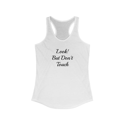 Look! But Don't Touch - Women's Ideal Racerback Tank